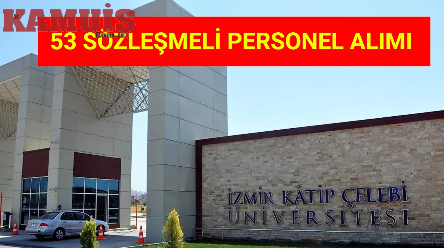 İzmir Katip Çelebi Üniversitesi 53 Sözleşmeli Personel Alımı Yapacak