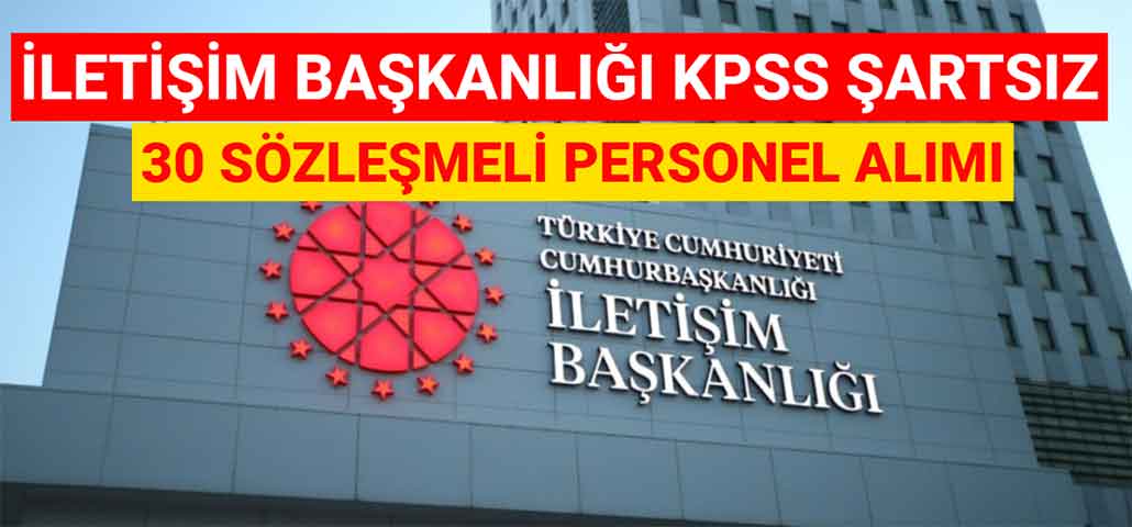 İletişim Başkanlığı KPSS Şartsız 30 Sözleşmeli Personel Alımı