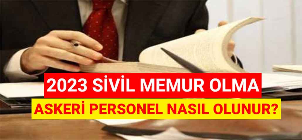 2023 Sivil Memur Olma! Askeri Personel Nasıl Olunur?