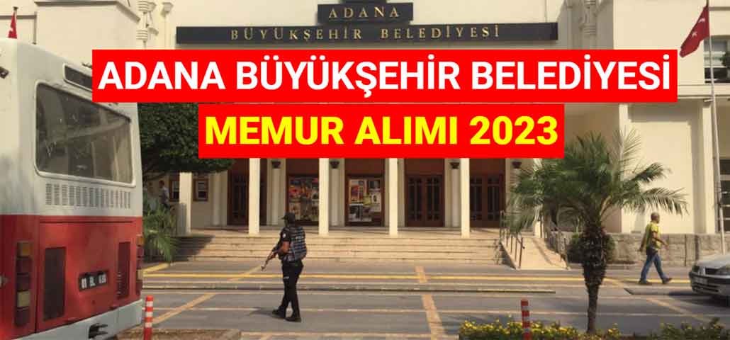 Adana Büyükşehir Belediyesi Memur Alımı 2023