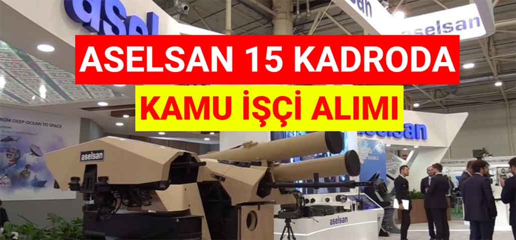 ASELSAN 15 Kadroda Kamu İşçi Alımı Yapıyor