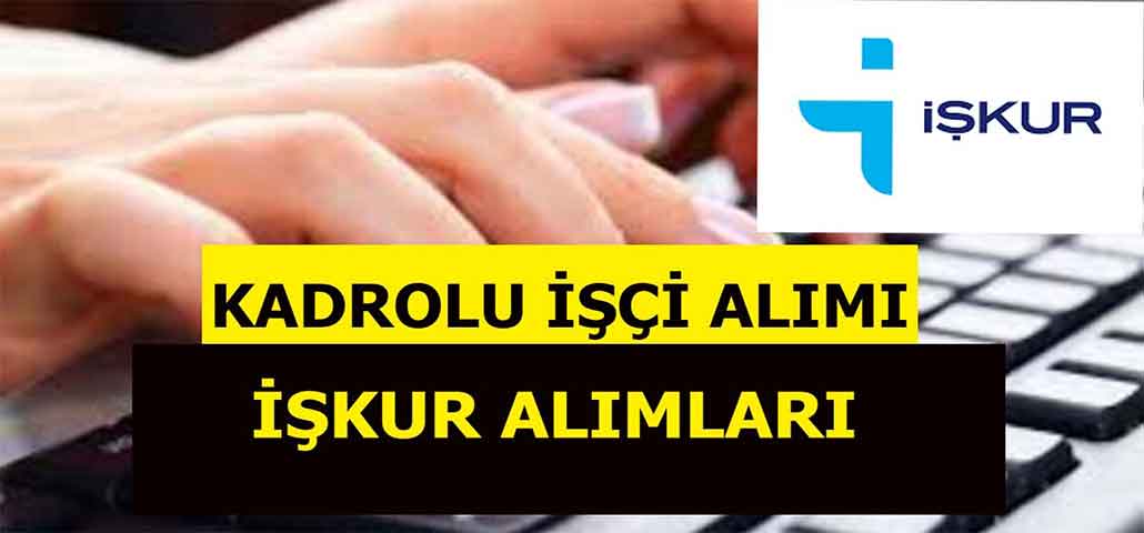 İŞKUR Kadrolu İşçi Alımı