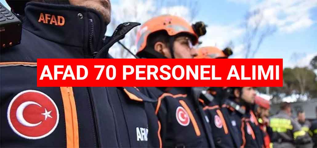  Afet ve Acil Durum Yönetimi Başkanlığı 70 Personel Alımı Yapıyor