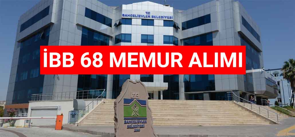 İstanbul Bahçelievler Belediye Başkanlığı 68 Memur Alıyor