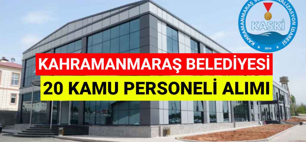 Kahramanmaraş Büyükşehir Belediyesi 20 Kamu Personeli Alımı