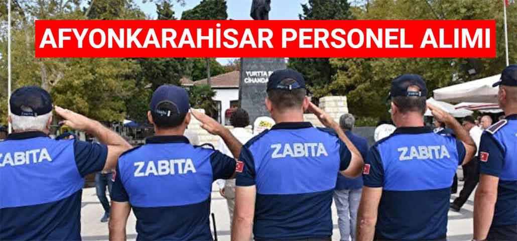 Afyonkarahisar Personel Alımı! 2 Zabıta Memuru Alımı Yapıyor