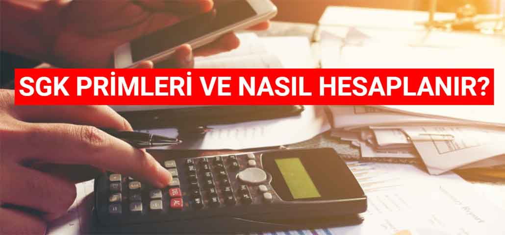 SGK Primleri Ve Nasıl Hesaplanır?