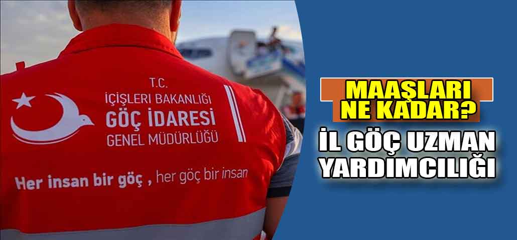 İl Göç Uzman Yardımcılığı Maaşı Ne Kadar?