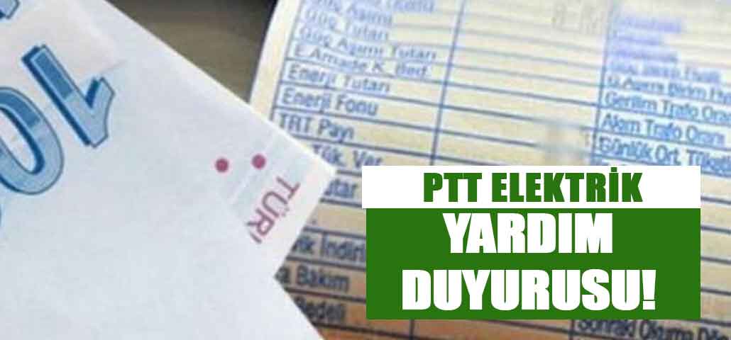 PTT Elektrik Yardımı! Elektrik Yardımı İçin Ne Kadar Verilecek!