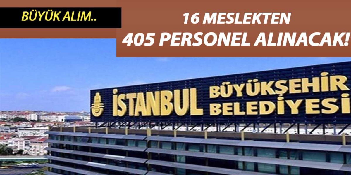 Büyükşehirden büyük personel alım ilanı! Çok meslekten 405 personel alınıyor