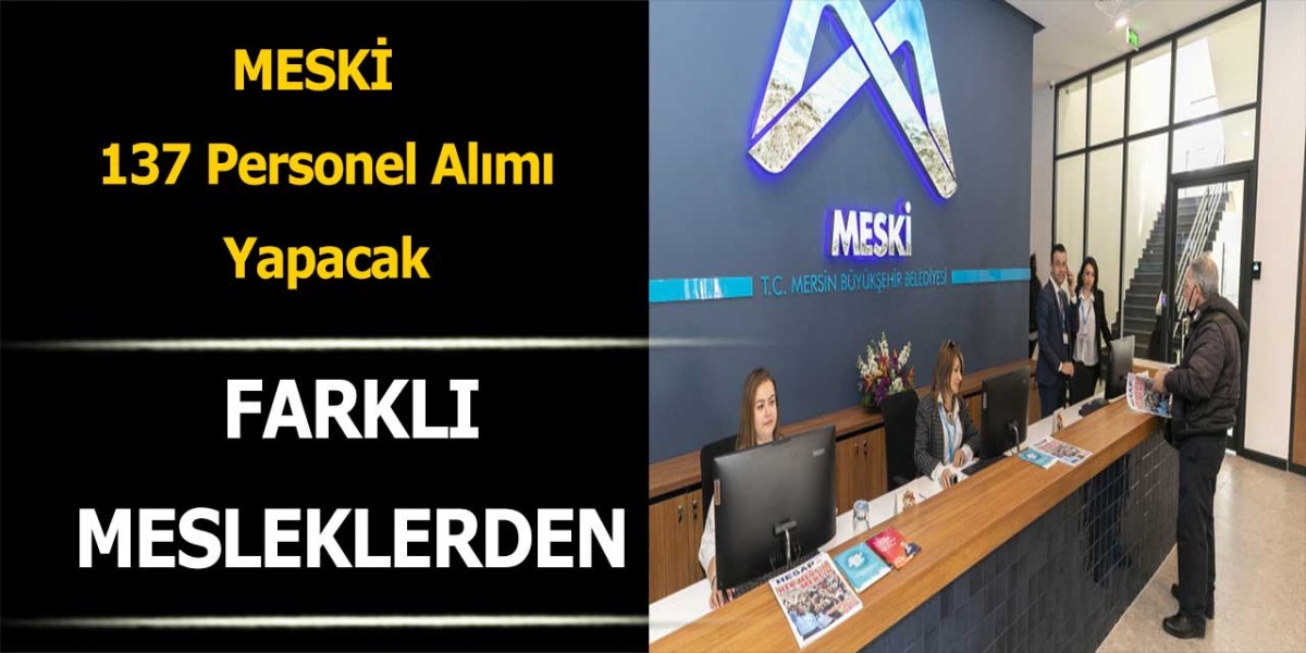 MESKİ Farklı Mesleklerden 137 Personel Alımı Yapacak