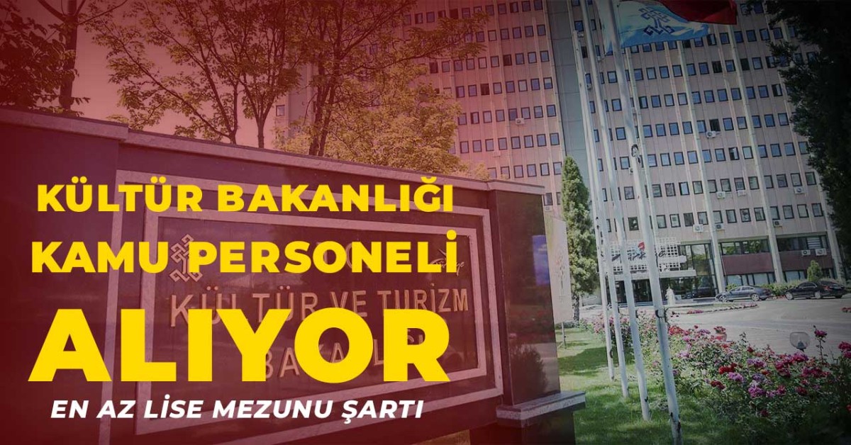 Kültür Bakanlığı En Az Lise Mezunu Kamu Personel Alımı Yapacak!