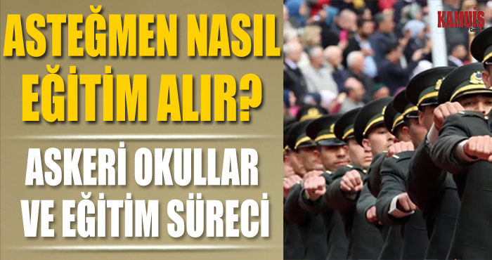 Asteğmen Nasıl Eğitim Alır? Askeri Okullar ve Eğitim Süreci