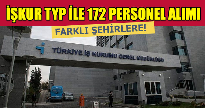 İŞKUR TYP Farklı Şehirlere 172 Personel Alımı Başladı